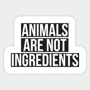 Animals are not ingredients Vegan Sticker